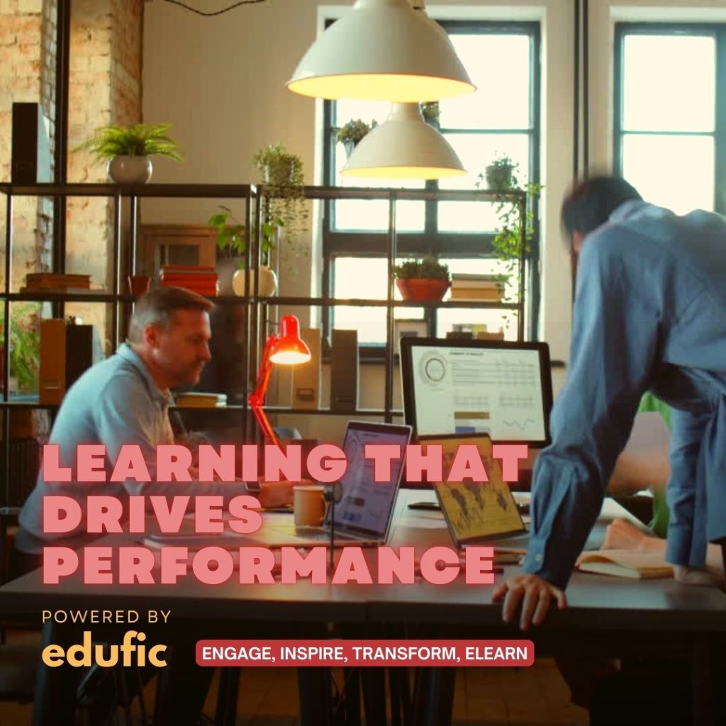 Learning That Drives Performance Powered By Edufic Edufic Digital